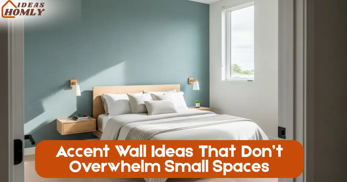 Accent Wall Ideas That Don’t Overwhelm Small Spaces