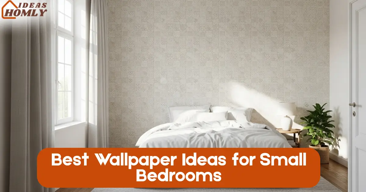 Best Wallpaper Ideas for Small Bedrooms