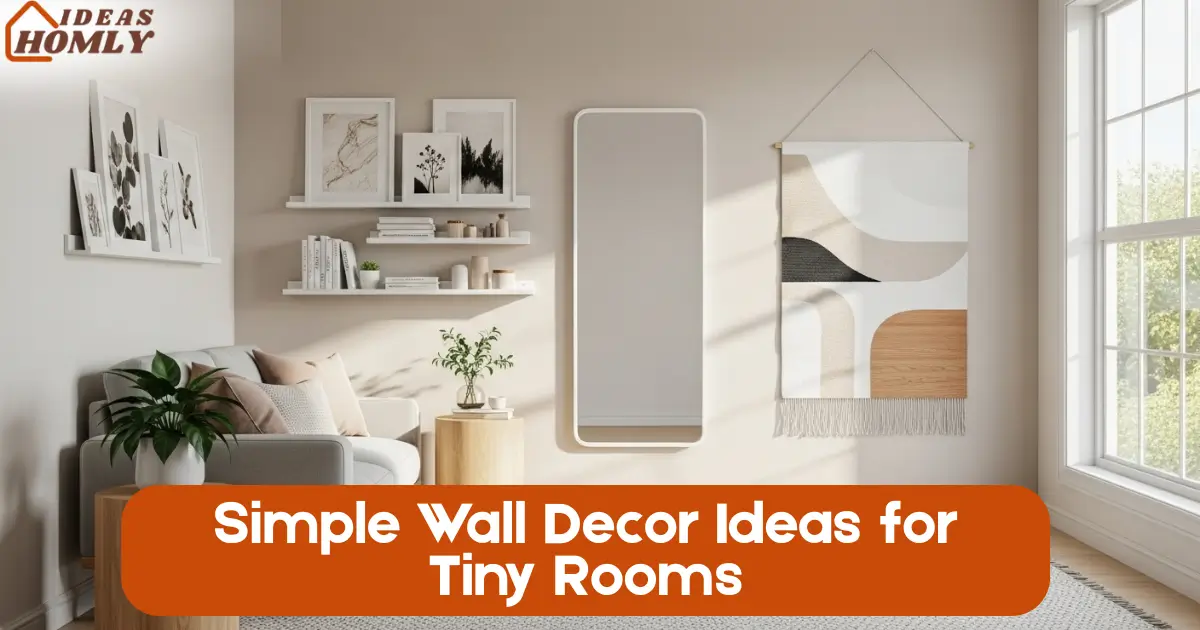 Simple Wall Decor Ideas for Tiny Rooms
