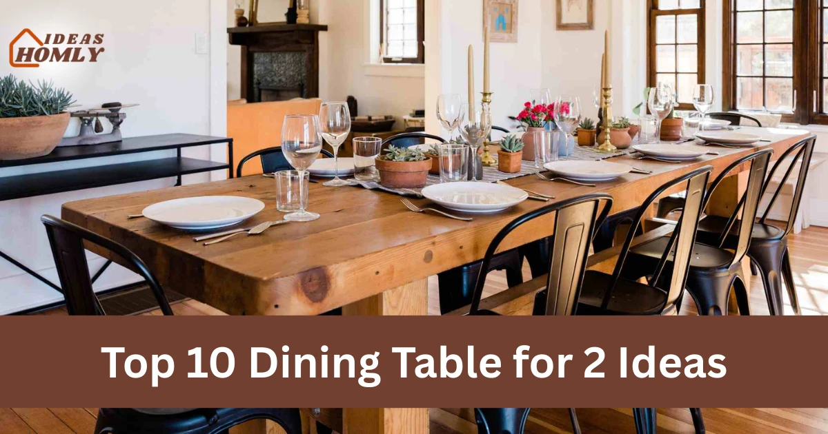 Dining Table for 2 Ideas