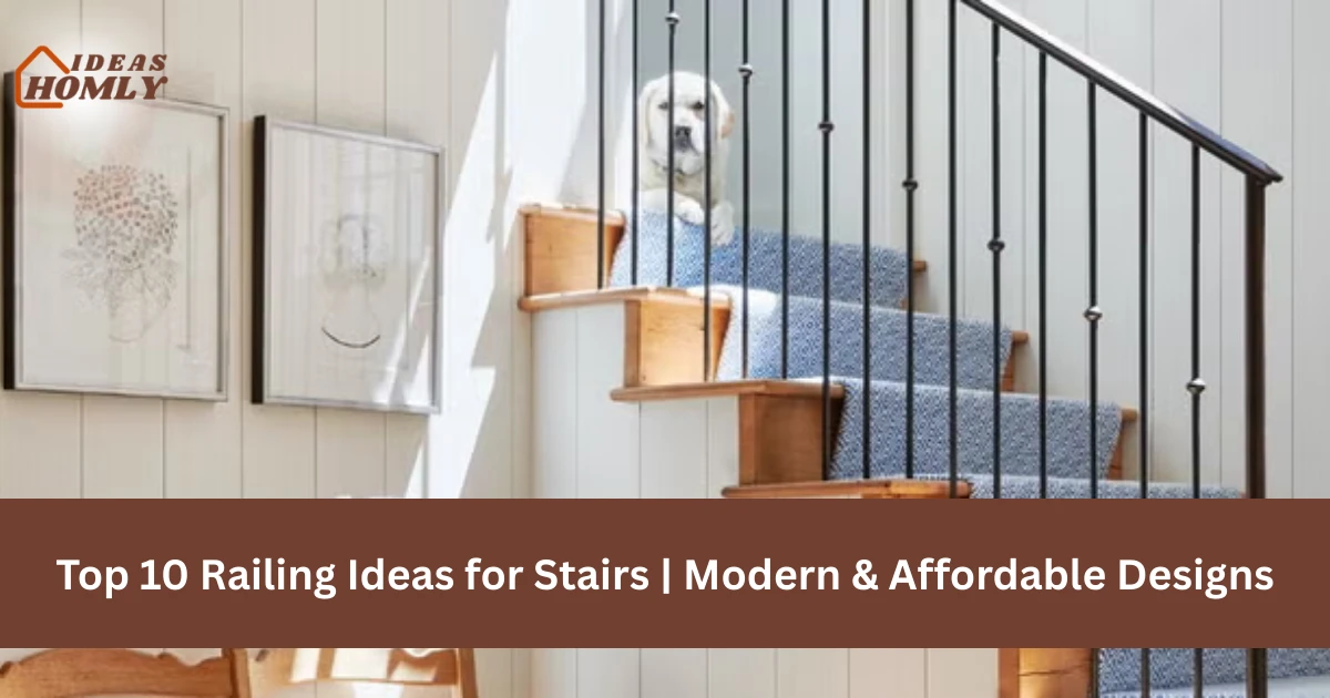 Top 10 Railing Ideas for Stairs That Look Modern and Safe