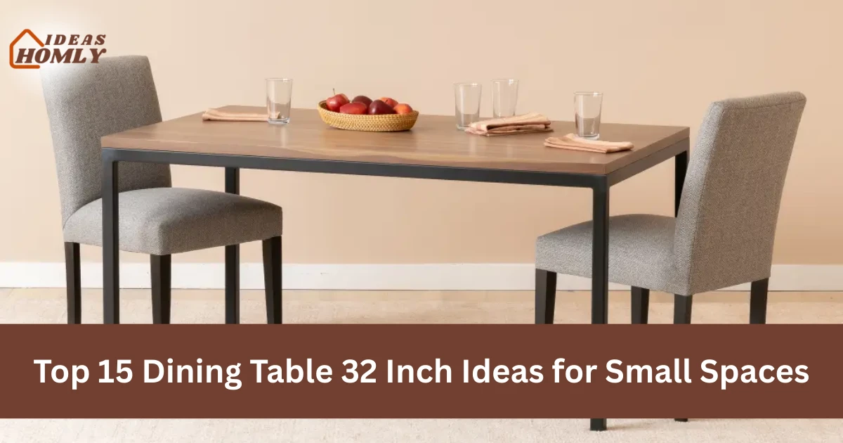 Dining Table 32 Inch Ideas for Small Spaces