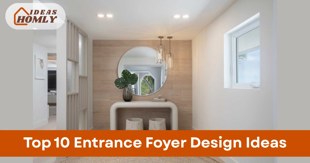 Top 10 Entrance Foyer Design Ideas to Create a Stunning Home Entry