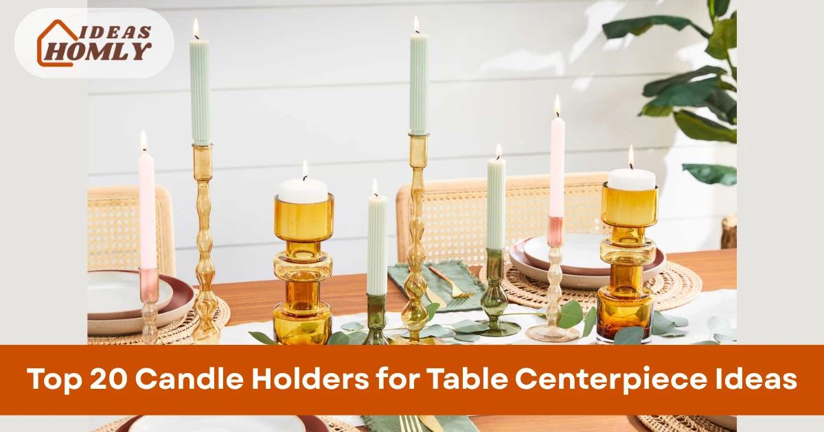 Candle Holders for Table Centerpiece Ideas