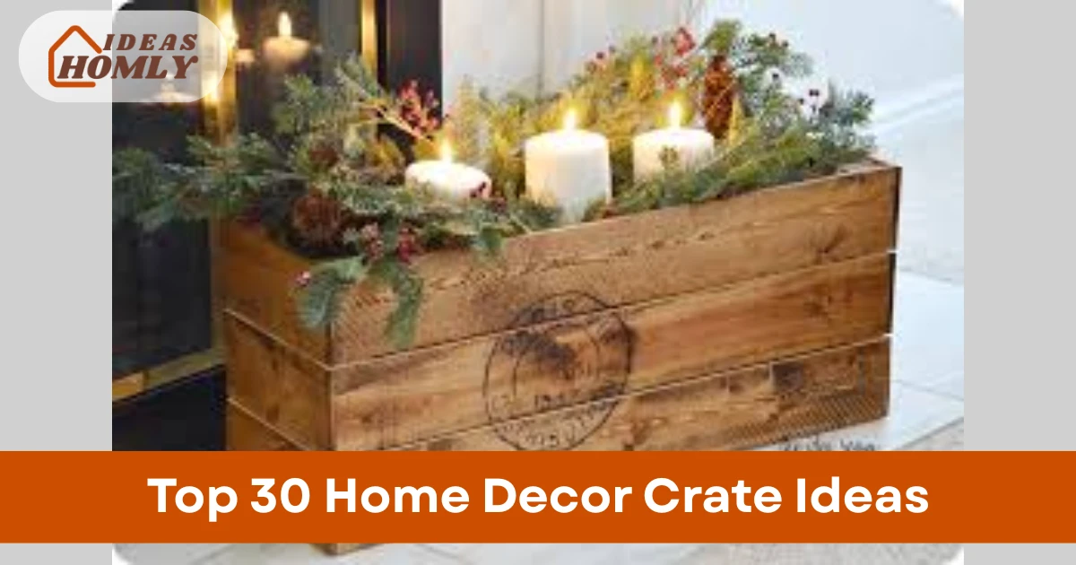 Home Decor Crate Ideas