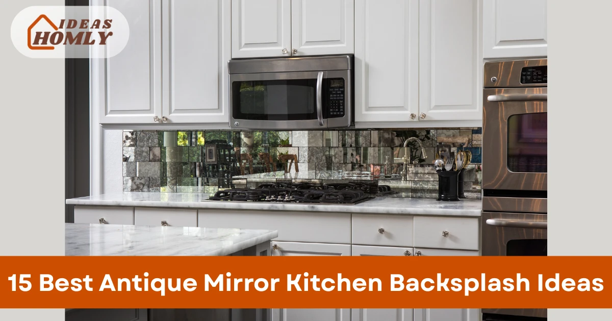 Antique Mirror Kitchen Backsplash Ideas