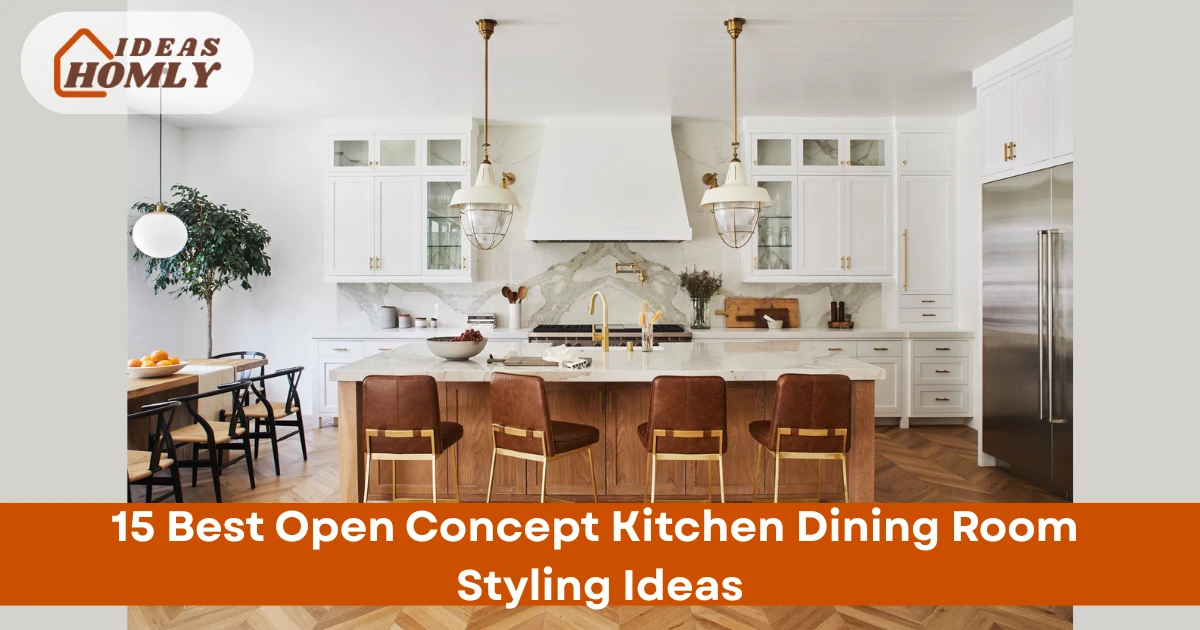 Open Concept Kitchen Dining Room Styling Ideas