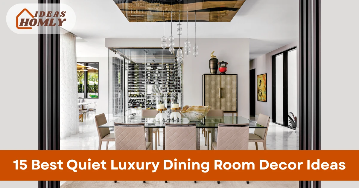 15 Best Quiet Luxury Dining Room Decor Ideas for High Styles