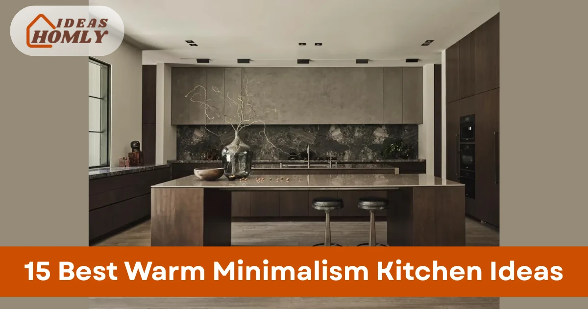 Warm Minimalism Kitchen Ideas